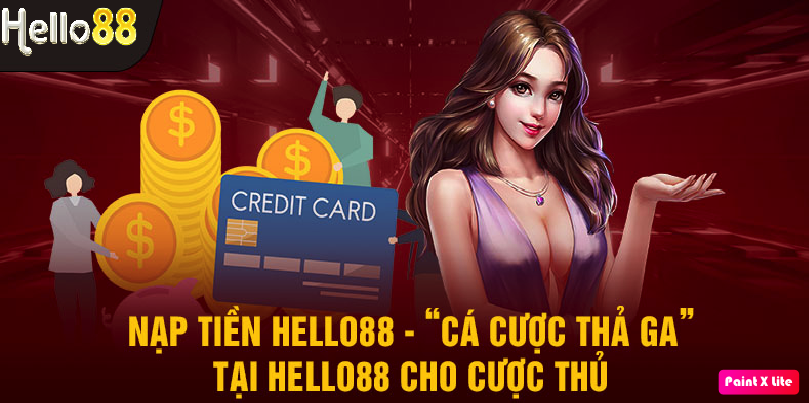 Nạp thả ga chơi cực đã cùng Hello88